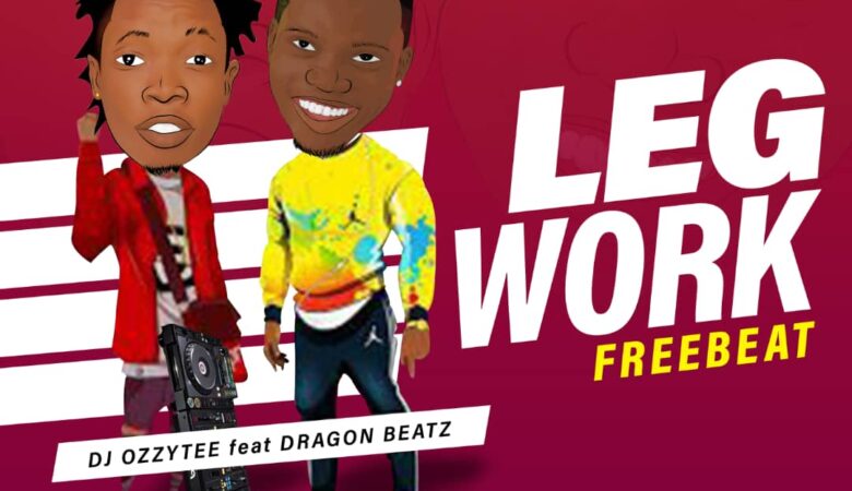 Djozzytee Ft Dragon Beatz - Legwork Free Beat