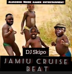 DJ SKIPO - JAMIU CRUISE BEAT