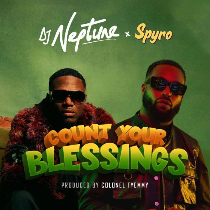 DJ Neptune Ft Spyro – Count Your Blessings